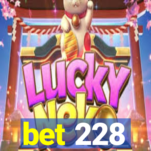 bet 228