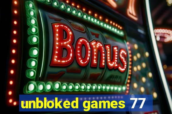 unbloked games 77