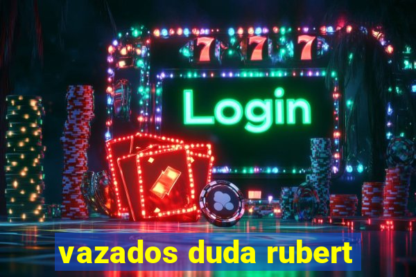 vazados duda rubert