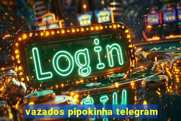 vazados pipokinha telegram