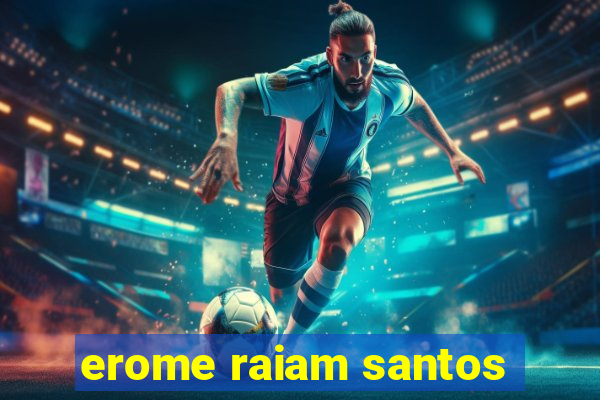 erome raiam santos