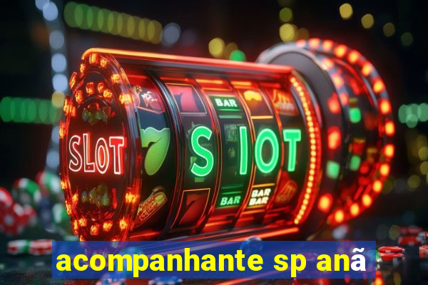 acompanhante sp anã