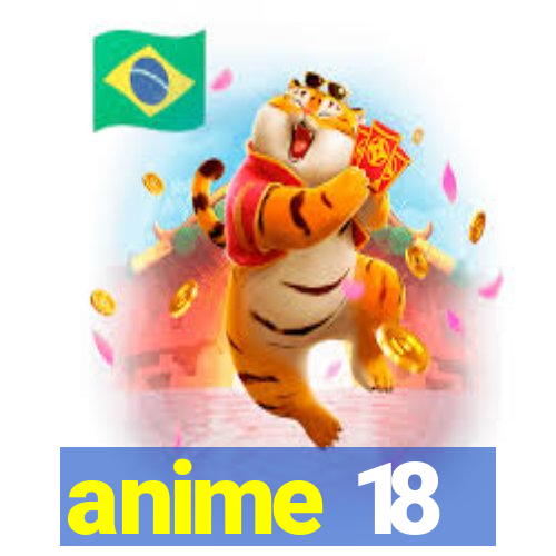 anime 18