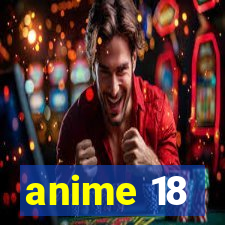 anime 18