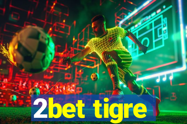 2bet tigre