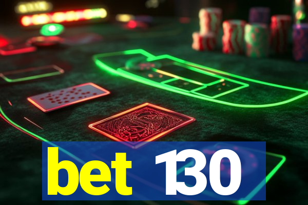 bet 130