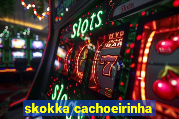 skokka cachoeirinha