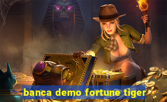 banca demo fortune tiger