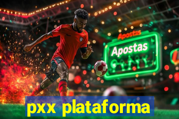 pxx plataforma