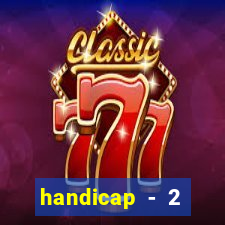 handicap - 2 resultado final