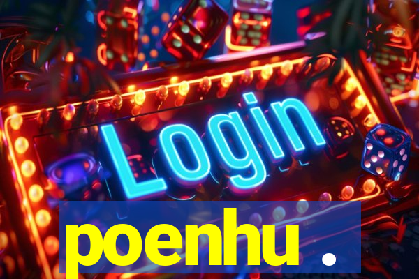 poenhu .