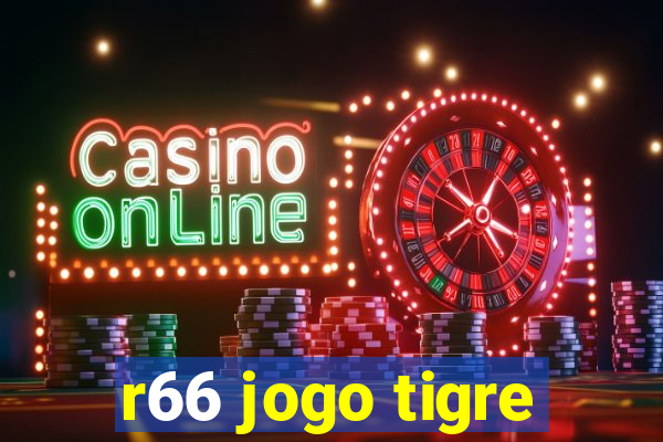 r66 jogo tigre