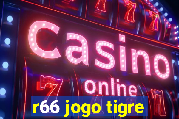 r66 jogo tigre