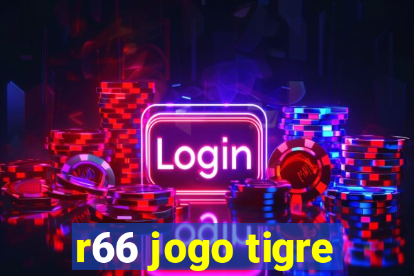 r66 jogo tigre