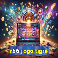 r66 jogo tigre