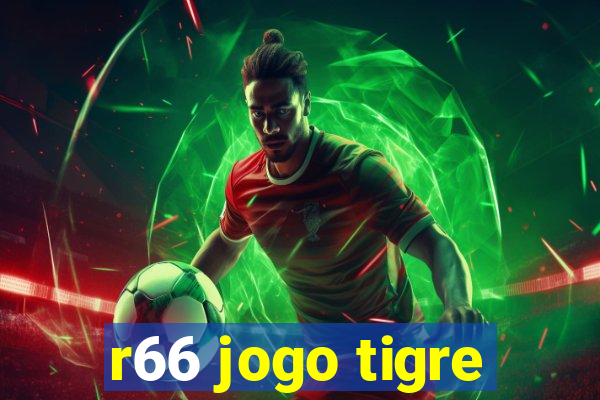 r66 jogo tigre