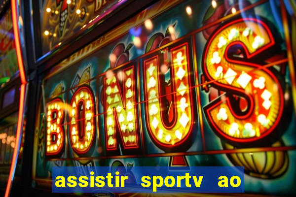 assistir sportv ao vivo agora