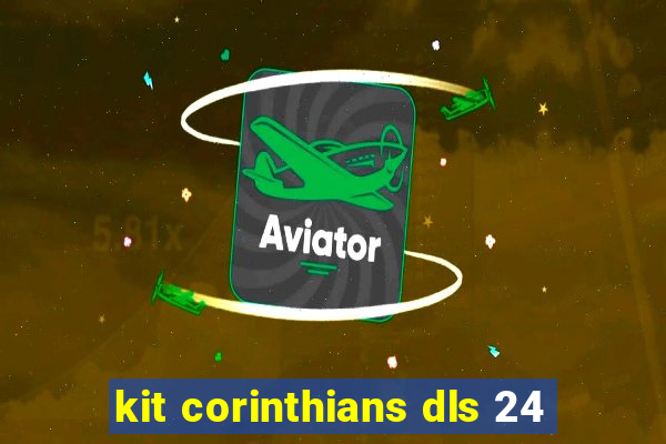 kit corinthians dls 24