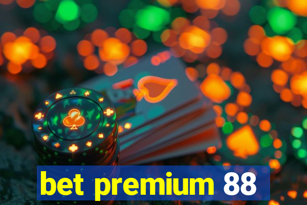 bet premium 88