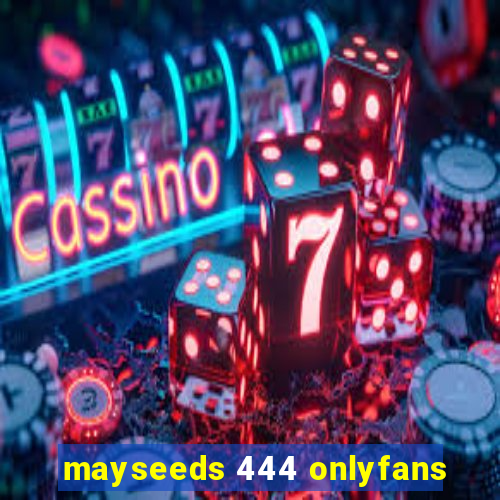 mayseeds 444 onlyfans