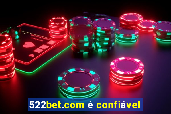 522bet.com é confiável