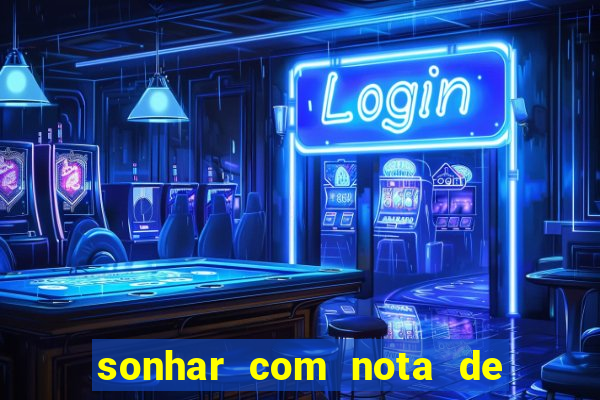 sonhar com nota de 100 reais jogo do bicho