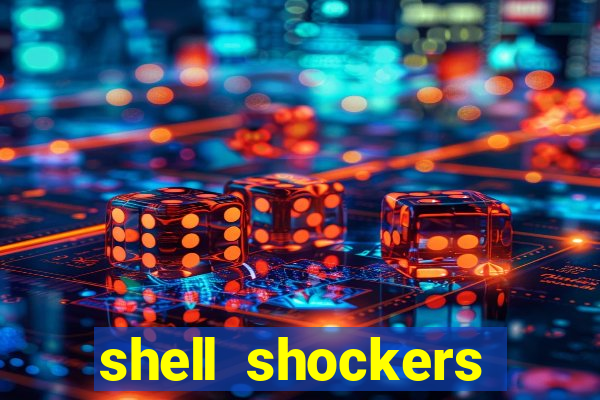 shell shockers unblocked links