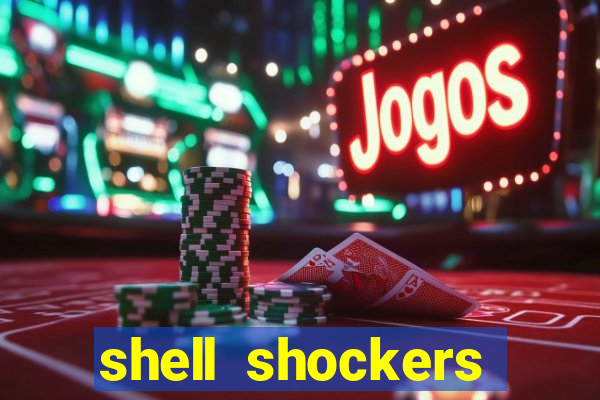 shell shockers unblocked links