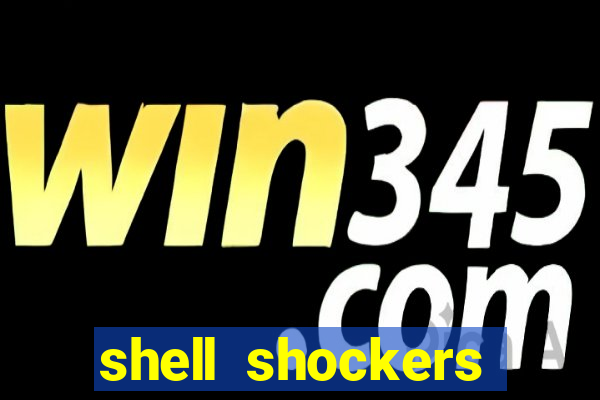 shell shockers unblocked links