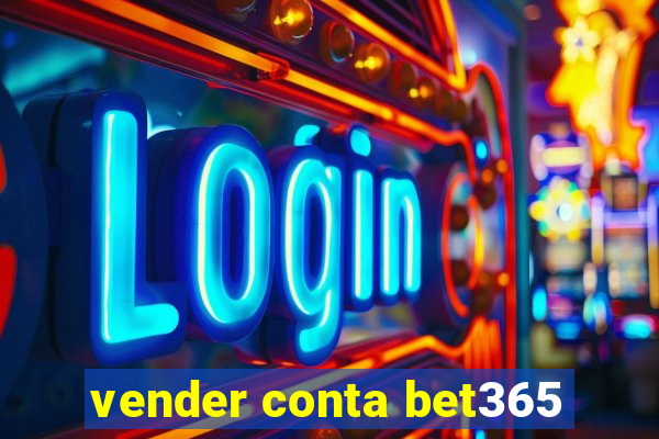 vender conta bet365