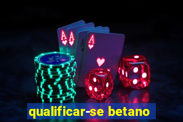 qualificar-se betano