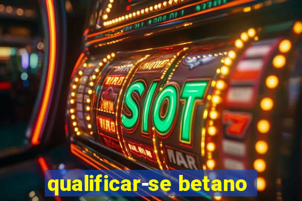 qualificar-se betano