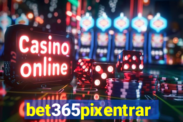 bet365pixentrar