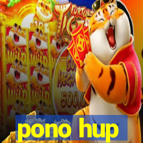 pono hup