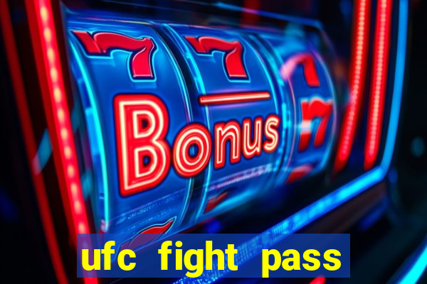 ufc fight pass onde assistir