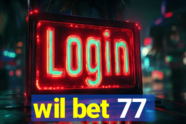 wil bet 77