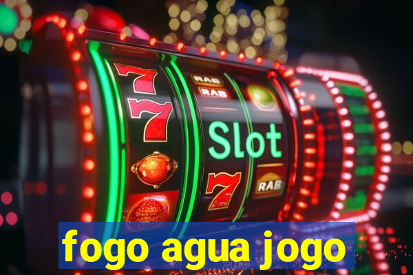 fogo agua jogo