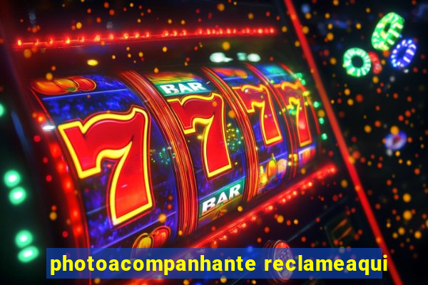 photoacompanhante reclameaqui