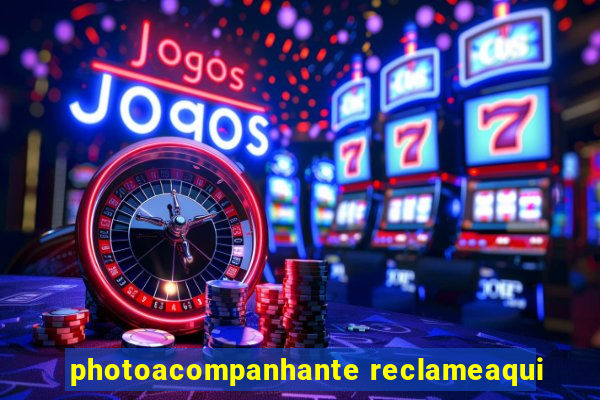 photoacompanhante reclameaqui