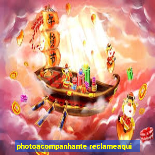 photoacompanhante reclameaqui