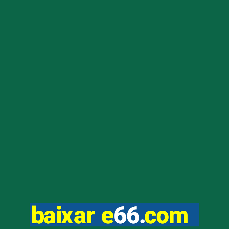 baixar e66.com