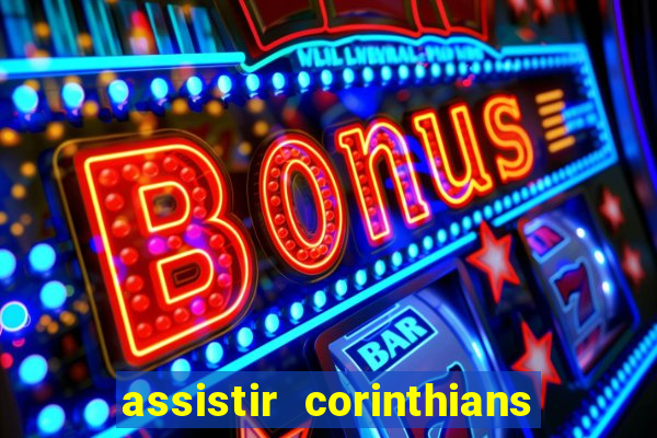 assistir corinthians fut max