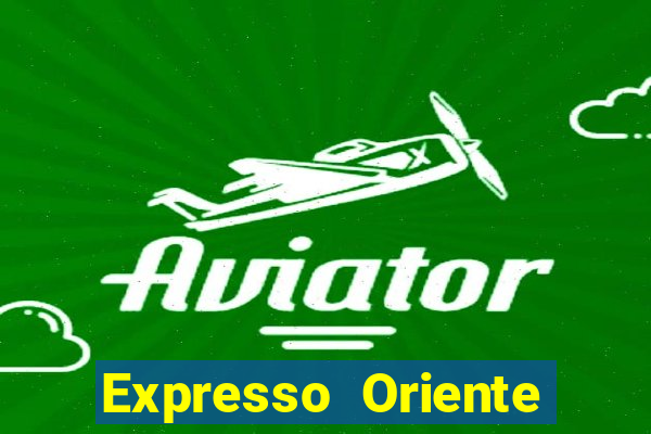 Expresso Oriente rota atual