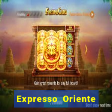 Expresso Oriente rota atual