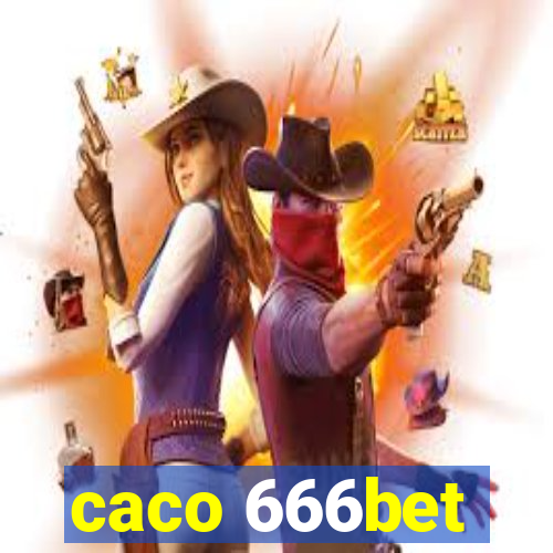 caco 666bet