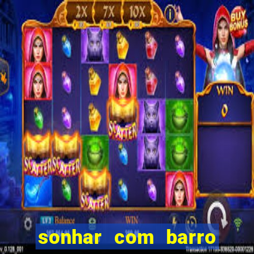 sonhar com barro jogo do bicho