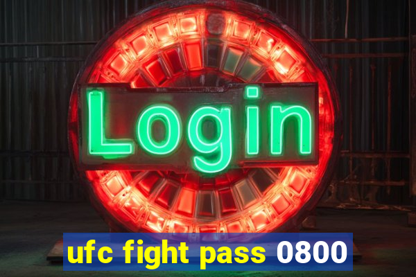 ufc fight pass 0800