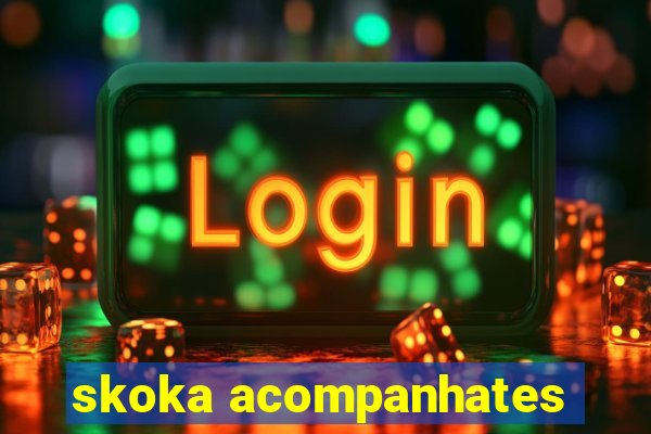 skoka acompanhates