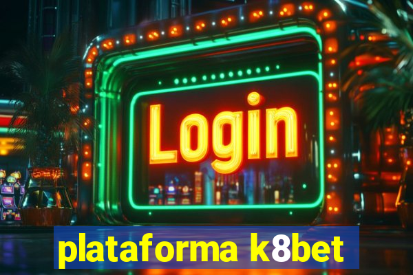 plataforma k8bet