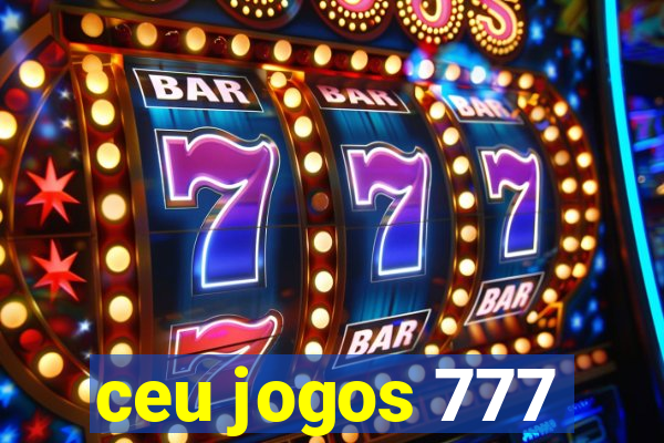 ceu jogos 777